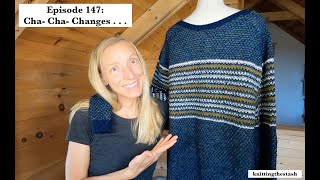 knittingthestash Episode 147: Cha- Cha- Changes . . .