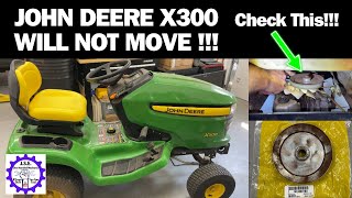 John Deere X300 will not move forward or backward. How to repair.