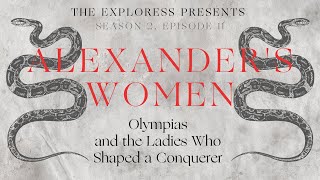Alexander's Women: Olympias and the Ladies Who Helped Shape a Conquerer
