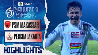 PSM Makassar VS Persija Jakarta - Highlights | BRI Liga 1 2023/24