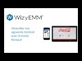 WizyEMM - Vérouillez vos appareils Android avec le mode Kiosque