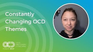 Constantly Changing OCD Themes | OCD Recovery