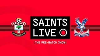 SAINTS LIVE: The Pre-Match Show | Southampton vs Crystal Palace