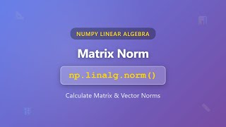 Matrix Norm with np.linalg.norm() | NumPy Tutorial for Beginners