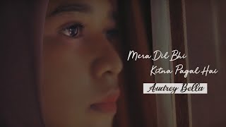 Mera Dil Bhi Kitna Pagal Hai  - Audrey Bella || Cover || Indonesia ||