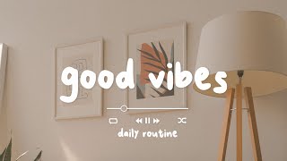 [作業用BGM] 部屋でかけ流したいお洒落な曲 - Good Vibes - Daily Routine