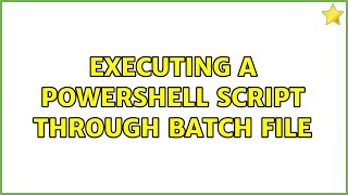 Executing a powershell script through batch file (5 Solutions!!)