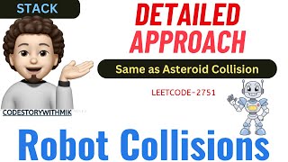Robot Collisions | Made Easy | Dry Run | Leetcode 2751 | codestorywithMIK