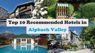 Top 10 Recommended Hotels In Alpbach Valley | Best Hotels In Alpbach Valley