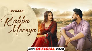 Rabba Mereya (Official Video)- B Praak | Jaani | Avvy Sra | Gippy G, Sargun & Roopi | New Songs 2024