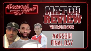 Arsenal 2- 0 Brighton Match Reaction / Feat Moh  , Final day Results and protest