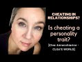 Cheating in relationships? Is cheating a personality trait? [Clea Annecchiarico - CLEA'S WORLD]