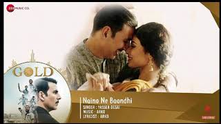 Naino Ne Baandhi | Gold Movie | Akshay Kumar | Anuj Jamdagni