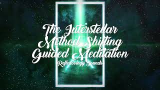 The Interstellar Method Shifting Guided Meditation 🟢✨ SHIFTING SUBLIMINAL ✨ GREEN GATE 🟢