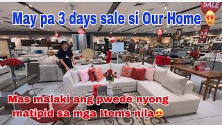 May pa 3 days sale si Our home kaya mas mag leless pa ang kanilang mga items gaya ng furniture