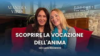 Scoprire la Vocazione dell'Anima con Lucia Giovannini | MantraVibes con Thea Crudi