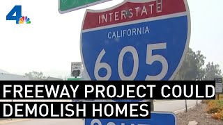 Hundreds of Homes Could Be Destroyed in 605 Freeway Project | NBCLA