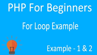 PHP FOR LOOP EXAMPLES (STEP BY STEP For Beginners)