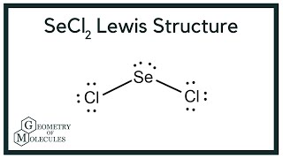 SeCl2 Lewis Structure (Selenium Dichloride)