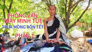 Phỏng vấn trực tiếp Thầy Minh Tuệ và các Thầy khác