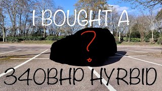 I BOUGHT A 340BHP HYBRID CAR!!!