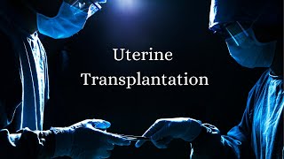 Uterine Transplantation
