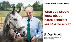 What you should know about horse genetics - Cornell Equine Seminar Series, Feb 2022