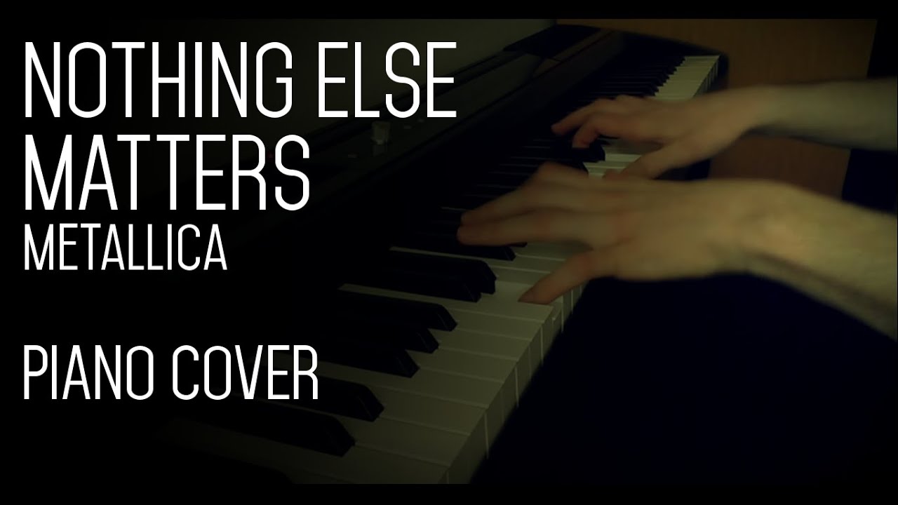 Nothing Else Matters Metallica Piano Cover Youtube