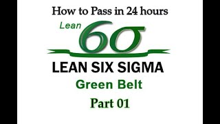 #1 How to Pass Lean Six Sigma Green Belt Certificate in 24 hours | Part 1/3 | Full Course Training