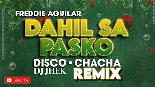 DAHIL SA PASKO CHRISTMAS DISCO CHACHA REMIX | DJ JHEK REMIX