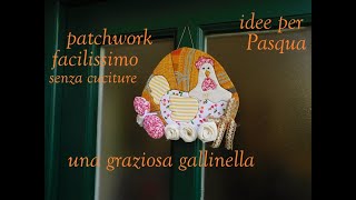 Una graziosa gallina patchwork   Facilissimo senza cuciture