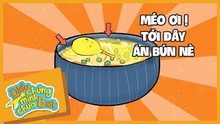 Méo Ơi! Tới Đây Ăn Bún Nè | Điều Chúng Mình Chưa Biết