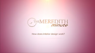 How does interior design work? | Meredith Minute