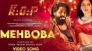 KGF Chapter 2: Mehbooba Video Song | Nora Fatehi, Rocky Yash | Kgf 2 Movie New Songs Trailer