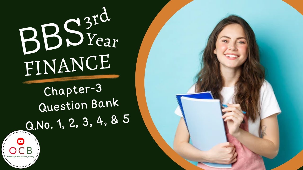 BBS | 3rd Year | Finance | Chapter- 3 | Question Bank | Q. No. 1, 2, 3 ...