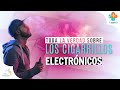 Cigarrillos Electrónicos LA VERDAD I Tu Salud Guía