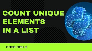 Code 3: Count Unique Elements in a List in Python in two ways | 365 Days of Code