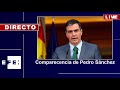 🔴📡 comparecencia de pedro sánchez