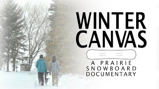 Winter Canvas - A Prairie Snowboard Documentary (2014)