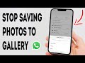 How To Stop WhatsApp Saving Photos To Gallery - Full Guide