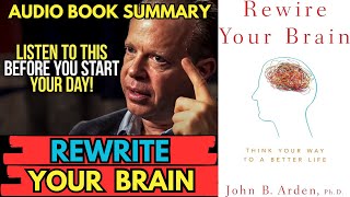 Rewire Your Brain Book Summary|(by John B. Arden )| AudioBook