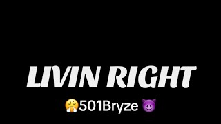 Livin Right - 501Bryze (Official Music Video)