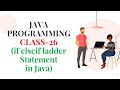 JAVA PROGRAMMING CLASS-26 || if elseif Ladder Statement in Java