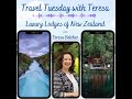 Luxury Lodges of New Zealand  |  Travel Tuesday with Teresa