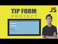 JAVASCRIPT Course Project Based Learning - Simple Tip Form Using Javascript Project #10