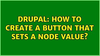 Drupal: How to create a button that sets a node value?