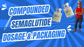 Compounded Semaglutide Dosage \u0026 Packaging