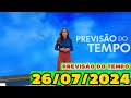 PREVISÃO DO TEMPO DE HOJE ATUALIZADA 26/07/2024 SEXTA FEIRA HORA 1