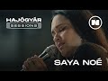 HAJÓGYÁR SESSIONS / SAYA NOÉ