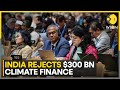 COP29: India Rejects $300 Bn Climate Finance At COP29 | Latest News | WION